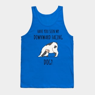 HAVE YOU SEEN MY DOWNWARD FACING DOG? Tank Top